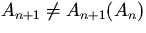 $A_{n+1} \ne A_{n+1}(A_n)$